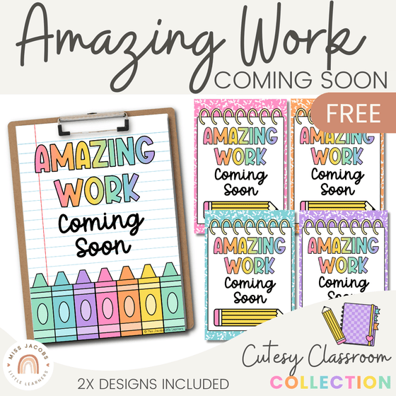 Amazing Work Coming Soon Posters - Cutesy Classroom Decor - Miss Jacobs Little Learners