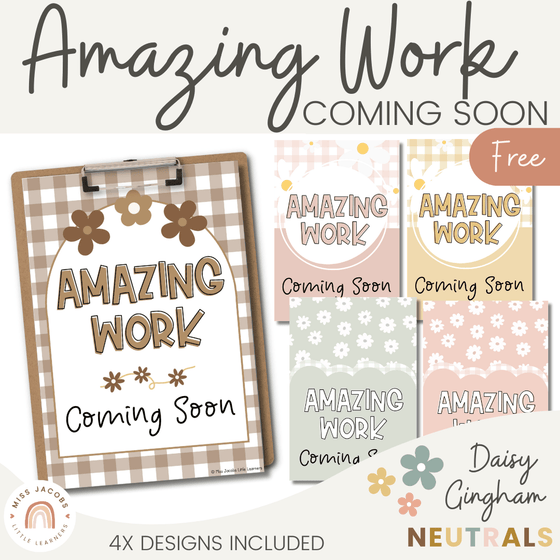 Amazing Work Coming Soon Posters | Daisy Gingham Neutrals Classroom Decor - Miss Jacobs Little Learners