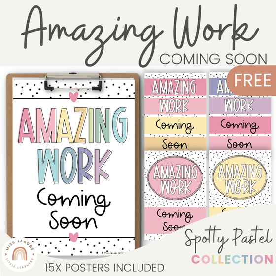 Amazing Work Coming Soon Posters - Spotty Pastel Decor - Miss Jacobs Little Learners