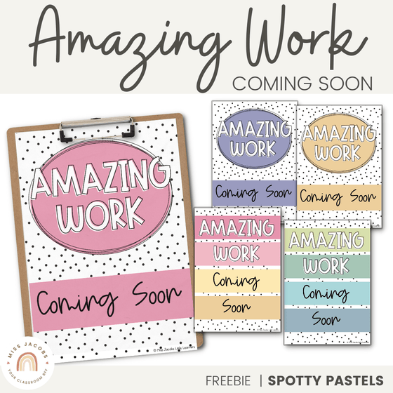 Amazing Work Coming Soon Posters | SPOTTY PASTELS | Muted Rainbow Classroom Decor - Miss Jacobs Little Learners