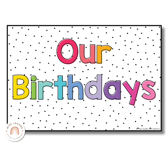 Birthday Chart - Spotty Bright Decor - Miss Jacobs Little Learners