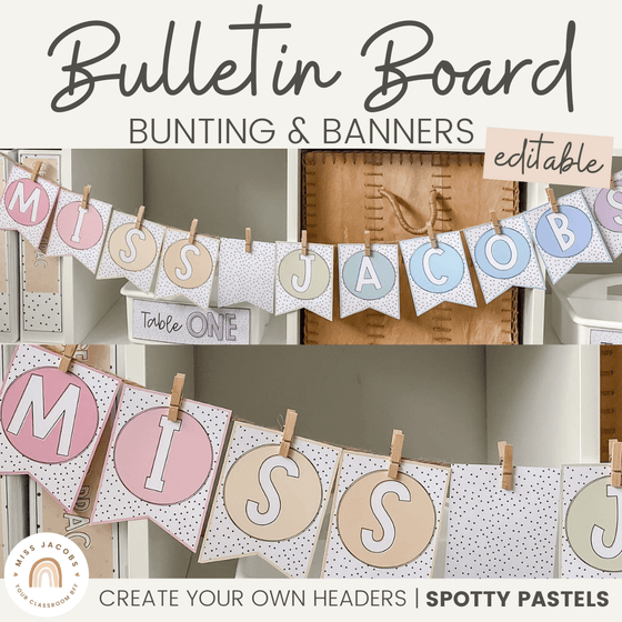 Bulletin Board Bunting | SPOTTY PASTELS | Editable - Miss Jacobs Little Learners