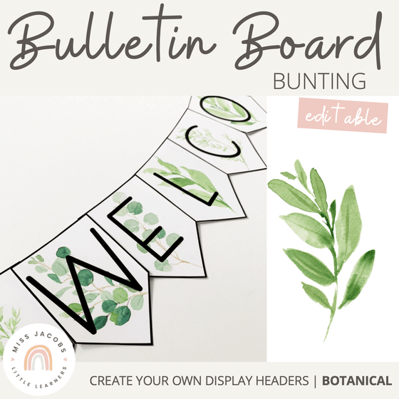 Bulletin Board Signage | Botanical Editable Bunting - Miss Jacobs Little Learners